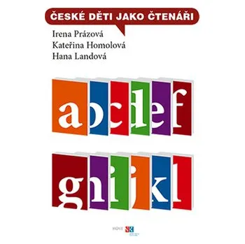 České děti jako čtenáři - Hana Landová, Kateřina Homolová, Irena Prázová