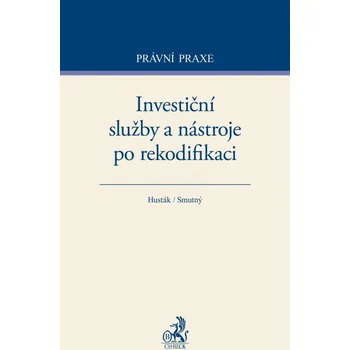 Investiční služby a nástroje po rekodifikaci - Aleš Smutný, Zdeněk Husták