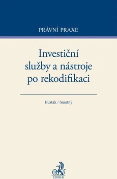 Investiční služby a nástroje po rekodifikaci - Aleš Smutný, Zdeněk Husták
