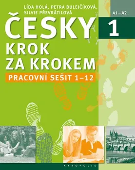 učebnice Česky krok za krokem 1: Pracovní sešit 1-12 - Petra Bulejčíková, Lída Holá, Silvie Převrátilová