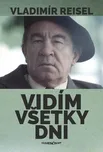 Vidím všetky dni - Vladimír Reisel (SK)