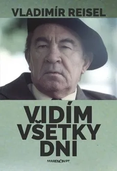 Literární biografie Vidím všetky dni - Vladimír Reisel (SK)