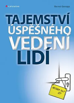 Osobní rozvoj Tajemství úspěšného vedení lidí - Bernd Geropp