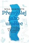 Přemýšlej jako umělec - Will Gompertz