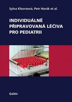 Individuálně připravovaná léčiva pro pediatrii - Sylva Klovrzová, Petr Horák