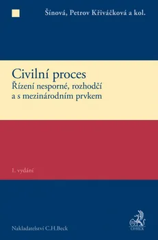 Civilní proces: Řízení nesporné, rozhodčí a s mezinárodním prvkem - Renáta Šínová a kol.