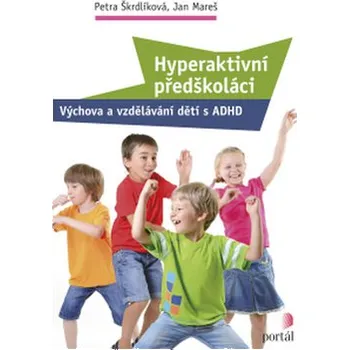 Hyperaktivní předškoláci - Jan Mareš, Petra Škrdlíková