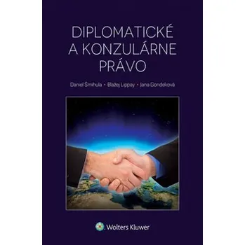 Diplomatické a konzulárne právo - Jana Gondeková, Blažej Lipppay, Daniel Šmihula