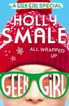 All Wrapped Up: A Geek Girl Special -…