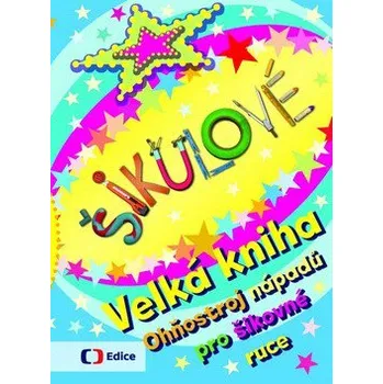 Bystrá hlava Šikulové: Velká kniha - Jiří Bína, Karla Macurová, Radana Lipusová, Petra Gherbetz