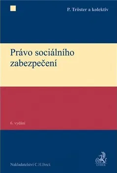 Právo sociálního zabezpečení (6. vydání) - Petr Tröster a kol.