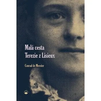 Duchovní literatura Malá cesta Terezie z Lisieux - Conrad de Meester
