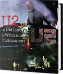 U2: Minulost, přítomnost, budoucnost -…