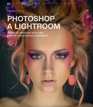 učebnice Photoshop a Lightroom: Kreativní obrazové styly pro profesionální vzhled fotografií - DomQuichotte