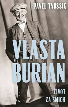 Literární biografie Vlasta Burian: Život za smích - Pavel Taussig