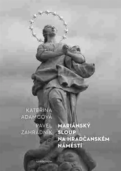 Mariánský sloup na Hradčanském náměstí - Kateřina Adamcová, Pavel Zahradník