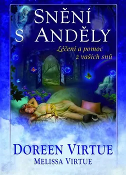 Snění s anděly: Léčení a pomoc z vašich snů - Melissa Virtue, Doreen Virtue