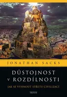 Důstojnost v rozdílnosti: Jak se vyhnout střetu civilizací - Jonathan Sacks