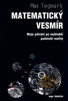 Příroda Matematický vesmír: Moje pátrání po nejhlubší podstatě reality - Max Tegmark