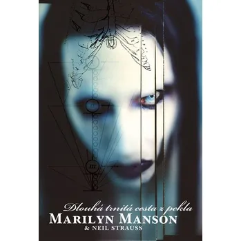 Marilyn Manson: Dlouhá trnitá cesta z…