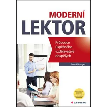Osobní rozvoj Moderní lektor: Průvodce úspěšného vzdělavatele dospělých - Tomáš Langer