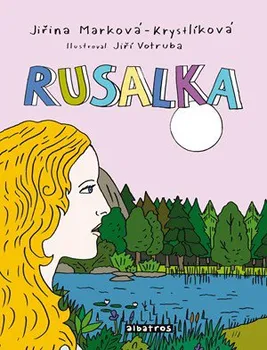 Pohádka Rusalka - Jiří Votruba, Jiřina Marková-Krystlíková