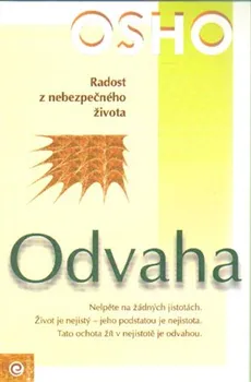 Odvaha: Radost z nebezpečného života - Osho