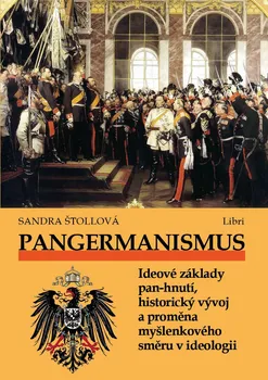 Pangermanismus: Ideové základy pan-hnutí, historický vývoj a proměna myšlenkového směru v ideologii - Sandra Štollová