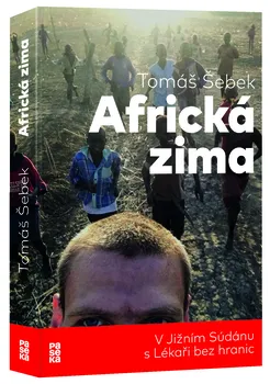 Kniha Africká zima: V Jižním Súdánu s Lékaři bez hranic - Tomáš Šebek [E-kniha]