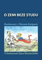 O zemi beze studu: Rozhovory s Maxem Kašparů - Max Kašpar