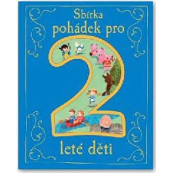 Pohádka Sbírka pohádek pro 2leté děti - Svojtka & Co.