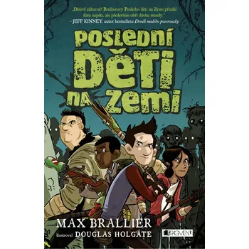 Poslední děti na Zemi - Max Brallier Poslední děti na Zemi - Max Brallier
