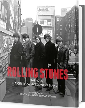 Literární biografie Rolling Stones: 1963-1965 Na cestě za hvězdnou slávou - Terry O´Niel, Gered Mankowitz