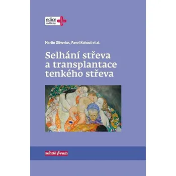 Selhání střeva a transplantace tenkého střeva - Martin Oliverius, Pavel Kohout