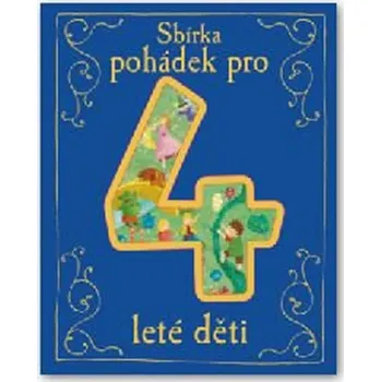Pohádka Sbírka pohádek pro 4leté děti - Svojtka & Co.