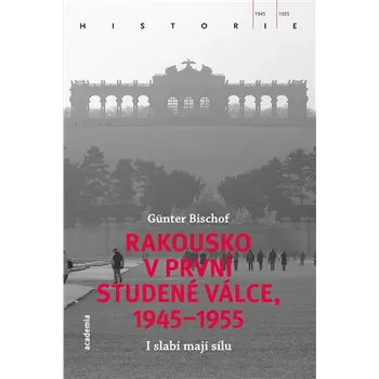 Rakousko v první studené válce, 1945-1955 - Günter Bischof