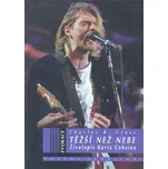 Těžší než nebe: Životopis Curta Cobaina…