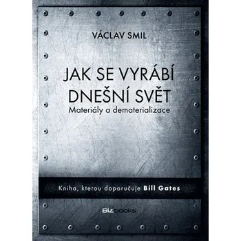 Osobní rozvoj Jak se vyrábí dnešní svět - Václav Smil
