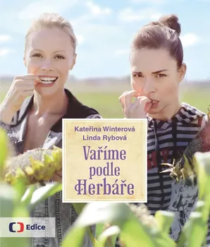 Vaříme podle Herbáře: 200 receptů a rad pro zdraví a inspiraci - Kateřina Wintrová, Linda Rybová