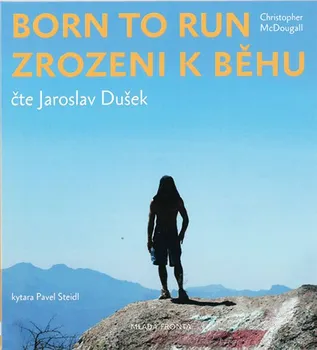 Born to run: Zrozeni k běhu - Christopher McDougall (čte Jaroslav Dušek) [CDmp3]