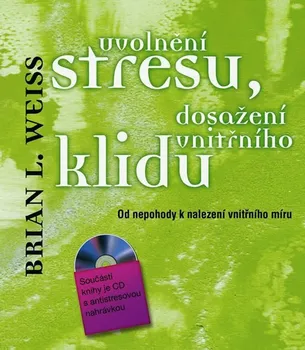 Osobní rozvoj Uvolnění stresu, dosažení vnitřního klidu - Brian L. Weiss