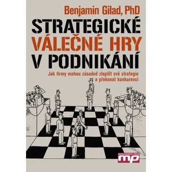Osobní rozvoj Strategické válečné hry v podnikání - Benjamin Gilad 