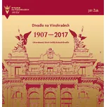 Divadlo na Vinohradech 1907-2017 - Jiří…