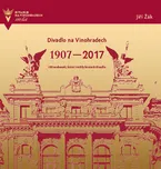 Divadlo na Vinohradech 1907-2017 - Jiří…