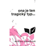 Ona je ten tragický typ - Andrea…
