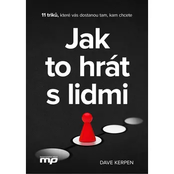 Osobní rozvoj Jak to hrát s lidmi: 11 triků, které vás dostanou tam, kam chcete - Dave Kerpen