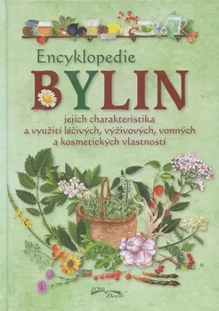 Encyklopedie Encyklopedie bylin: Jejich charakteristika a využití léčivých, vyživových, vonných a kosmetických vlastností - Foni book