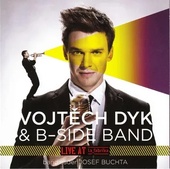 Česká hudba Live at La fabrika - Vojtěch Dyk & B-Side band [CD]