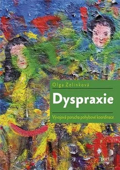 Dyspraxie: Vývojová porucha pohybové koordinace - Olga Zelinková