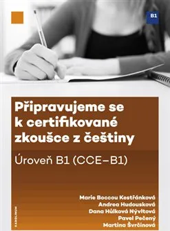 Kniha Připravujeme se k certifikované zkoušce z češtiny: Úroveň B1 - Andrea Hodousková a kol. (2014) [E-kniha]